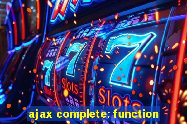 ajax complete: function